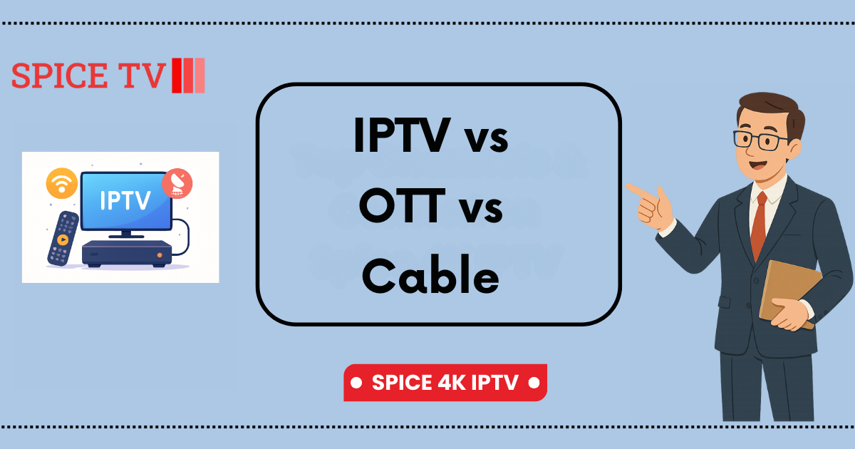 IPTV vs OTT vs Cable