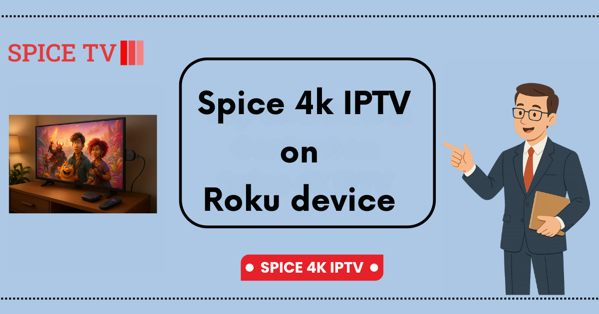 Spice 4k IPTV for Roku devices